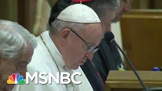 Pope Francis: We Need To 'Hear The Cry Of The Little Ones’ | Velshi & Ruhle | MSNBC