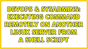 DevOps & SysAdmins: Executing command remotely on another linux server from a shell script