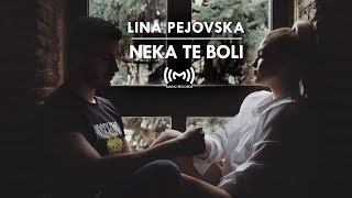 Video thumbnail of "Lina Pejovska - Neka te boli (Official Video)"