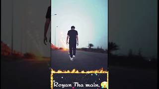 Main Royan status video (whatsapp status video )#status #whatsapp status #sadsong