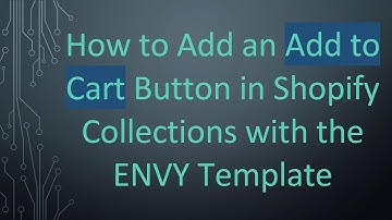 How to Add an Add to Cart Button in Shopify Collections with the ENVY Template