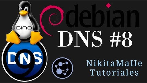 DNS #8 -  Configurar un Servidor DNS en Debian 11 Edu con BIND 9