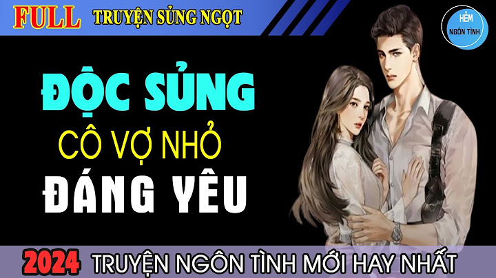 Quân sủng cô vợ nhỏ review năm 2024