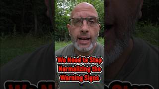 We Need to Stop Normalizing the Warning Signs