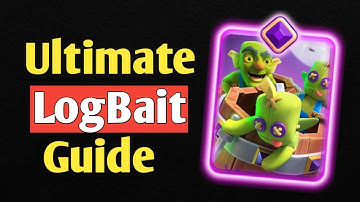 *ULTIMATE* Log Bait Guide (vs EVERY Matchup) - Clash Royale