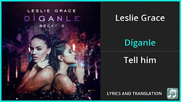 Leslie Grace - Díganle Lyrics English Translation - ft Becky G - Spanish and English Dual Lyrics