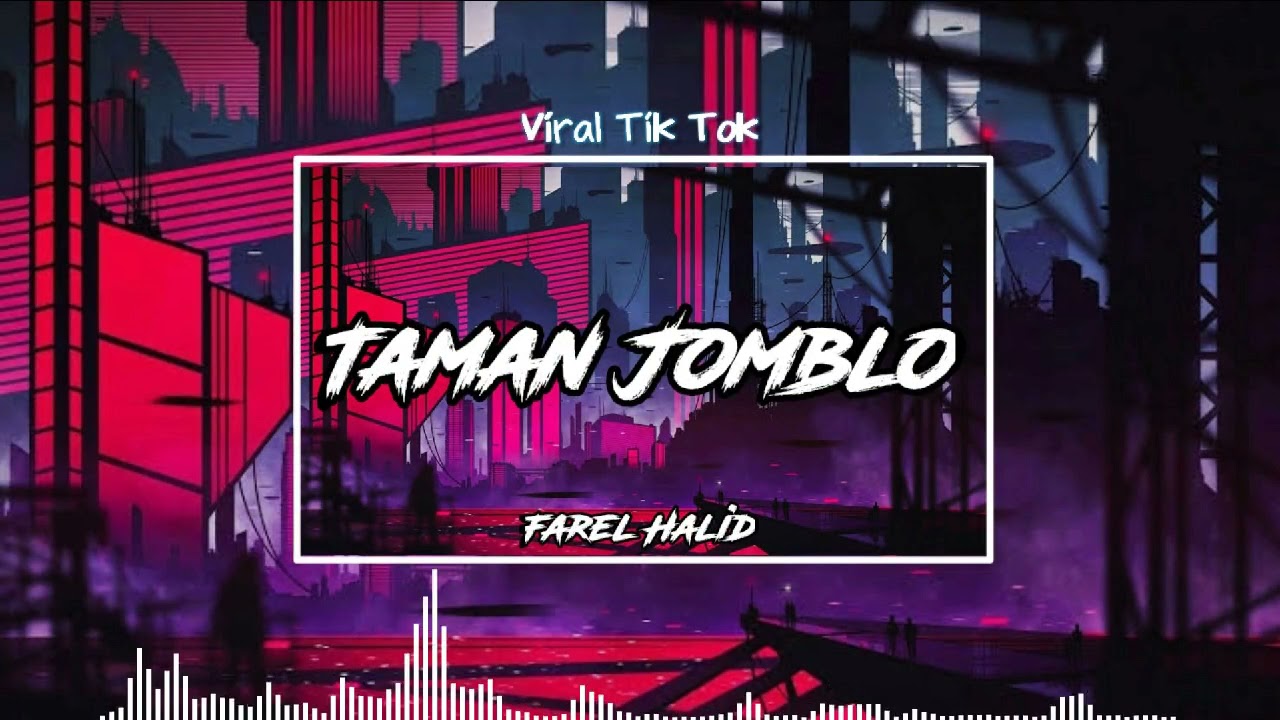 TAMAN JOMBLO - (Farel Halid)NewwwRmx2k21