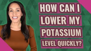 How can I lower my potassium level quickly?