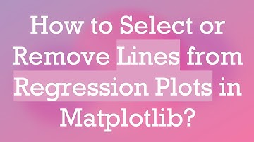 How to Select or Remove Lines from Regression Plots in Matplotlib?