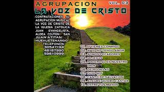Entre Tus Manos (Agrupacion La Voz De Cristo) Vol.3 *******Track 10******