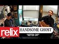"Better Off" - Handsome Ghost | Relix