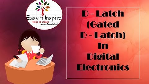 D Latch | Gated D latch in Digital Electronics