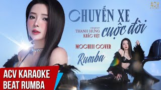 ACV Karaoke Rumba | Chuyến Xe Cuộc Đời - Mochiii | Beat Rumba Tone Nữ