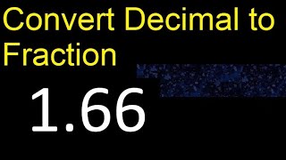 Convert 1.66 to fraction . How to convert decimals to fractions . convert decimal 1,66