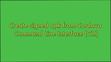 Create signed apk file from Cordova command line interface (CLI)
