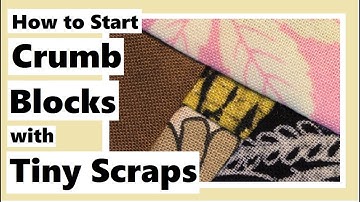 How to Start Crumb Blocks with Tiny Scraps - It