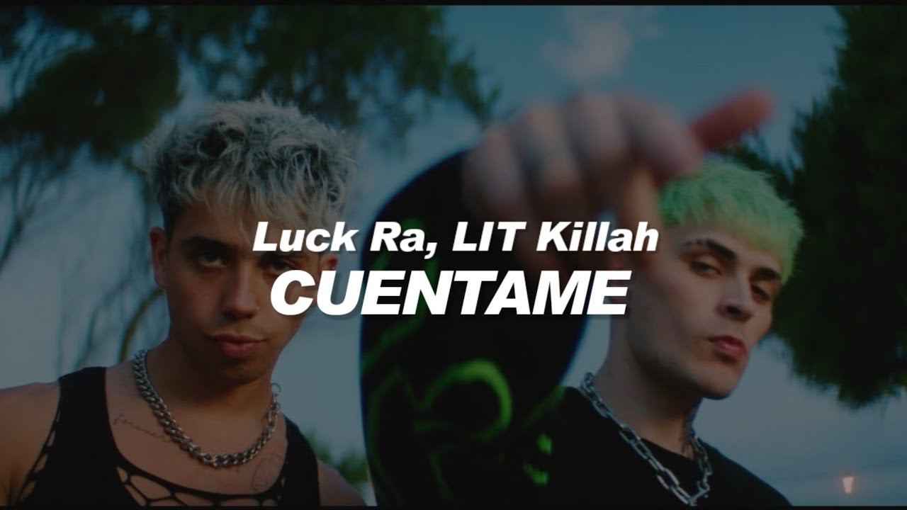 Luck Ra, LIT Killah - CUENTAME 💔|| LETRA