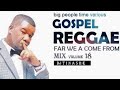 Gospel Reggae Volume 18🔥Big People Time Mix By DJ Tinashe(Kingdom Ambassador) 21-05-2020