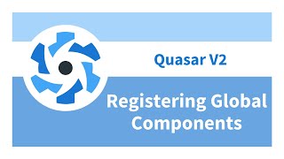 Quasar V2 - Registering Global Components