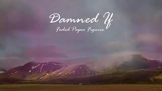 Damned If - Faded Paper Figures (Slow-Mo)