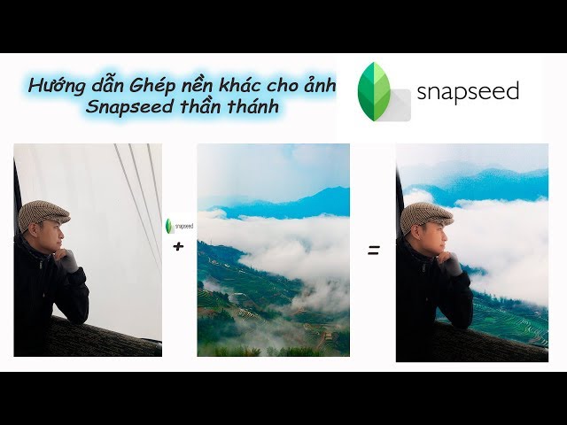 Hướng Dẫn Ghép Ảnh Nền Cho Ảnh Bằng Snapseed 2019 - Youtube
