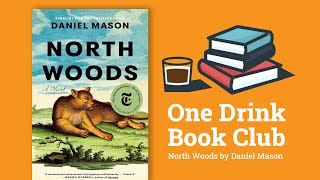 One Drink Book Club | North Woods by Daniel Mason