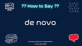 🌱 🆕 How to Pronounce de novo? (CORRECTLY) | Pronunciation Planet