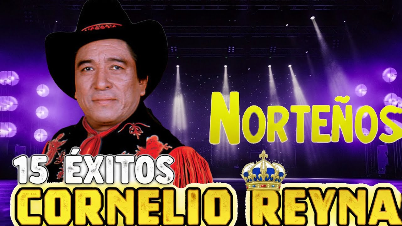 Las Mejores Canciones de Cornelio Reyna 💖 Éxitos Inolvidables