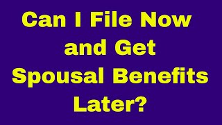 Social Security: Can I File at 62 and Switch to Spousal Benefits Later?