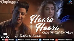 Siddharth Slathia | Haare Haare- Hum To Dil Se Haare | Unplugged Cover | Josh | Superhit Hindi Song  - Durasi: 2:58. 