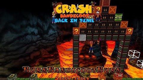 Crash Bandicoot - Back In Time Fan Game: Custom Level: Burn Bandicoot Burn By SilentFilly