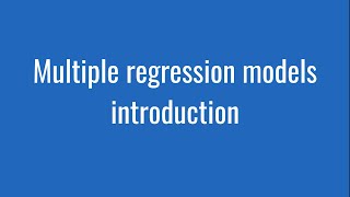 5.7: Multiple regression models introduction