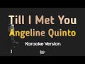 Till I Met You - Angeline Quinto (HD Karaoke Version)