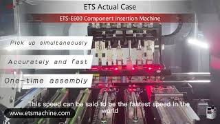 Component Insertion Machine Actual Case ETS E600