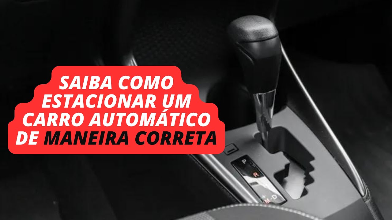 Como ESTACIONAR CORRETAMENTE um Carro com CÂMBIO AUTOMÁTICO 🚗💨 - YouTube