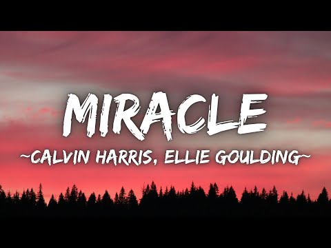 Calvin Harris, Ellie Goulding - Miracle (Lyrics)