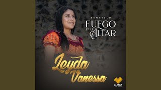 Video thumbnail of "Leyda Vannesa - Fuego En El Altar"