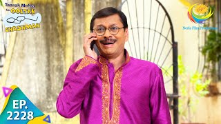 Taarak Mehta Ka Ooltah Chashmah - Episode 2228 - Full Episode