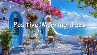 Positive Morning Jazz Music: Upbeat your moods with Coffee Jazz & Soft Bossa Nova for Relaxation by Sax Jazz Music 519 views 3 days ago 2 hours, 10 minutes