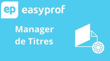 Maîtrisez les Fonctionnalités du Manager de Titre dans Easyprof !