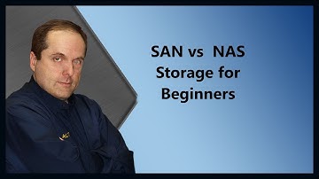 SAN vs  NAS Storage for Beginners