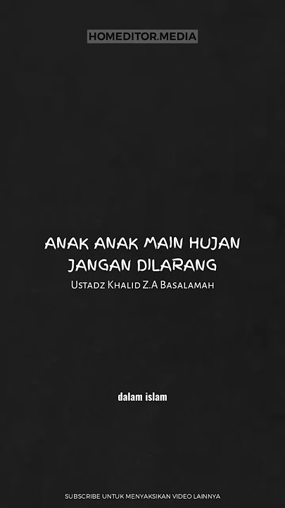 ANAK ANAK MAIN HUJAN JANGAN DILARANG - Ustadz Khalid Z.A Basalamah