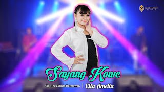 CITA AMELIA - SAYANG KOWE tulung sawangen aku aku sing styo ngenteni