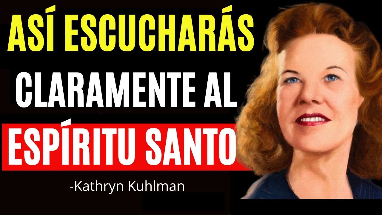 Descubre Las 7 Formas En Que el Espíritu Santo Te Habla Claramente - KathrynKuhlman