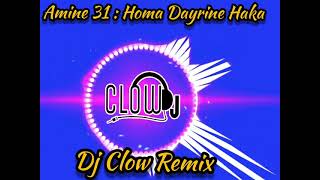 Amine 31:Homa Dayrine Haka  (Dj Clow Remix)