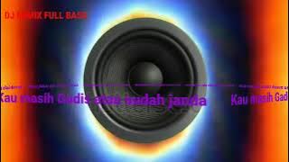 DJ GADIS atau JANDA REMIX FULL BASS