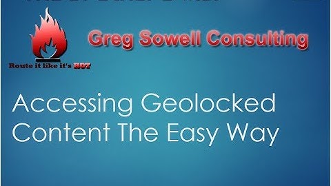 Accessing Geolocked Content The Easy Way - MUM 2019