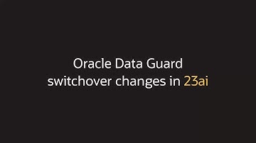Oracle Data Guard Switchover Changes in 23ai