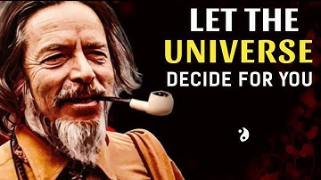 Trust the Universe to Give You Exactly What You Need | Alan Watts