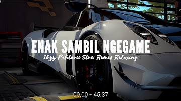 Enak Sambil Ngegame  - Chill Vibes [ Ikyy Pahlevii Slow Remix Terbaru 2025 ] 🎵